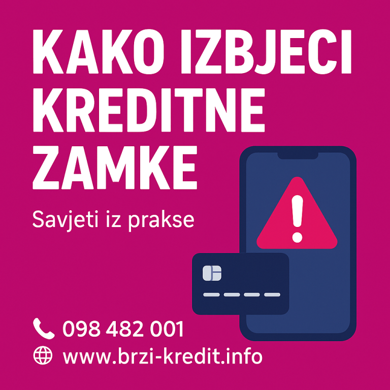 KAKO IZBJEĆI KREDITNE ZAMKE – SAVJETI IZ PRAKSE